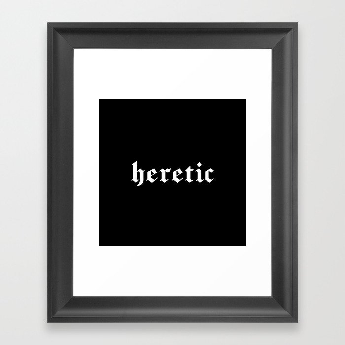 "heretic" in white gothic letters - blackletter style Framed Art Print