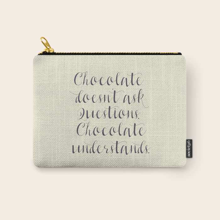 Chocolate Understands Inspiration Quote Coffeehouse Bar Restaurant Home Decor Interior Design Carry All Pouch By Stefanoreves Society6