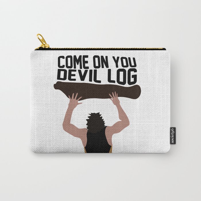 Come on You Devil Log Carry-All Pouch