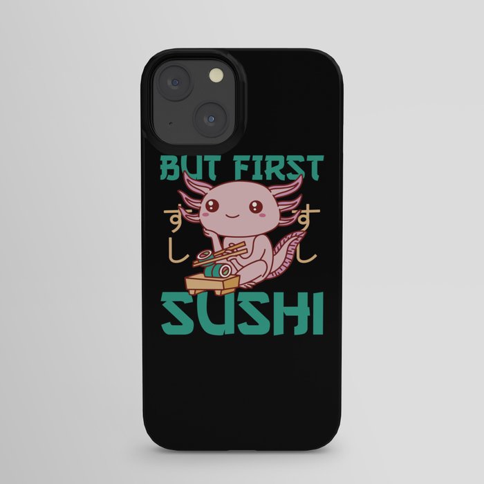 But First Sushi Cute Axolotl Eats Sushi iPhone Case