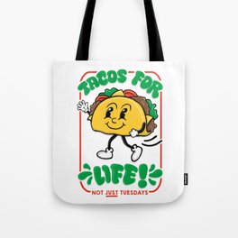 Tacos for life! - not just for Tuesdays Tote Bag
