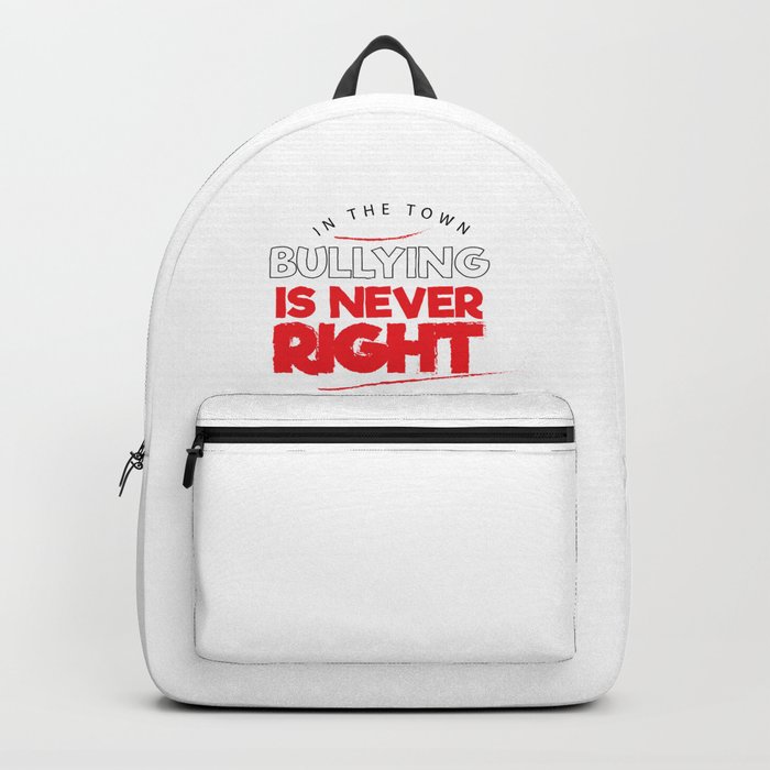 in this town bullying is never right Backpack