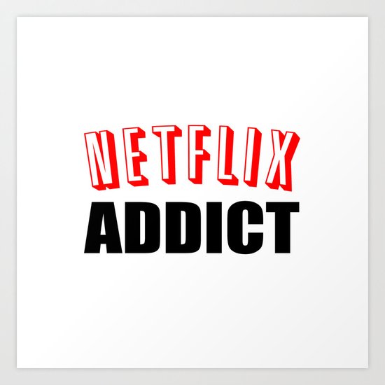 Netflix Addict Art Print