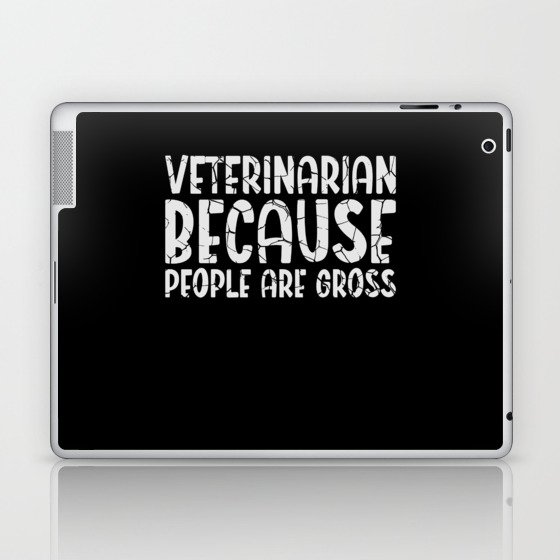 Veterinarian Because People Are Gross Veterinary Laptop & iPad Skin
