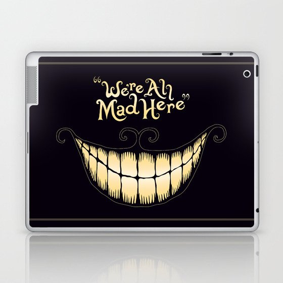 We're All Mad Here Laptop & iPad Skin