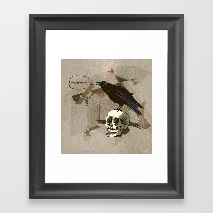 Quoth the Raven, Nevermind. Framed Art Print