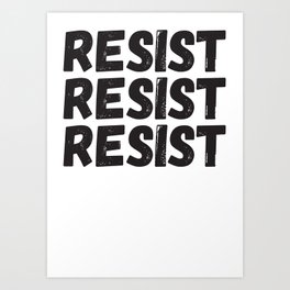 Resist Resist Resist Art Print