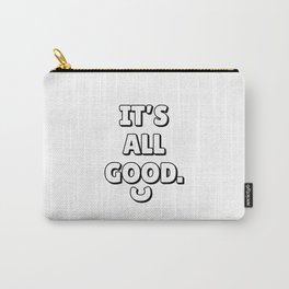 IT'S ALL GOOD Minimalist Black 3D Lettering Quote Carry-All Pouch