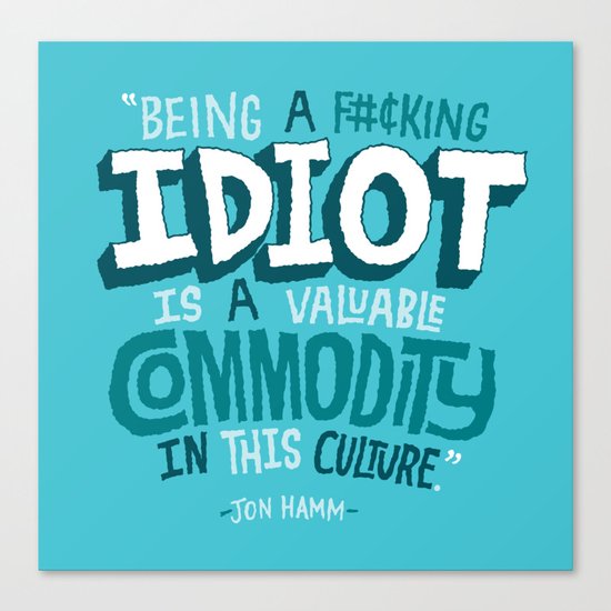 Idiot Commodity Canvas Print