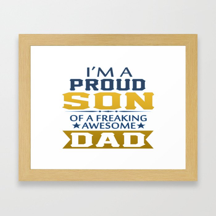 Proud Son Of A Freaking Awesome Dad Framed Art Print