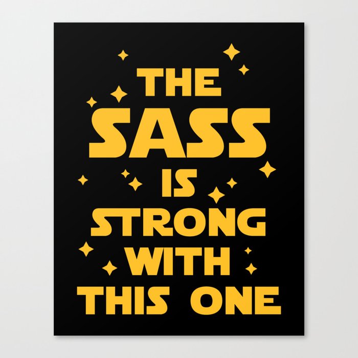 The Sass Is Strong Funny Quote Canvas Print