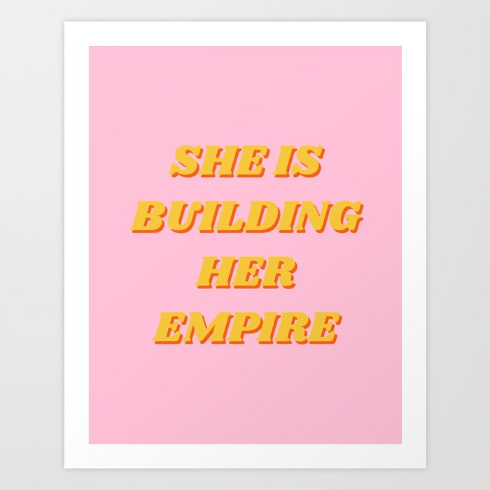 She's Building Her Empire, Inspirational, Motivational, Girlboss, Pink Art Print