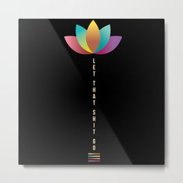 Let That Shit Go Bohemian Design Rainbow Lotus Metal Print | Lotus Blossom, Flower Power, Blossom, Meditate, Zen, Graphicdesign, Rainbow Color, Lotus Flower Items, Boho, Meditation 