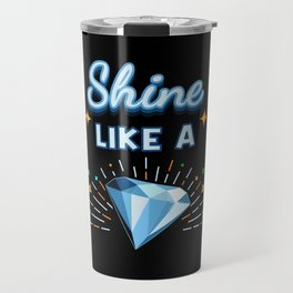 Shine Like A Diamond Gem Travel Mug