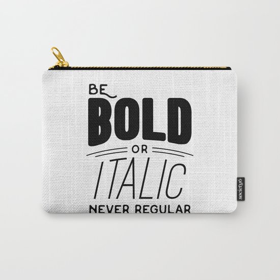 Be bold of italic, never regular Carry-All Pouch