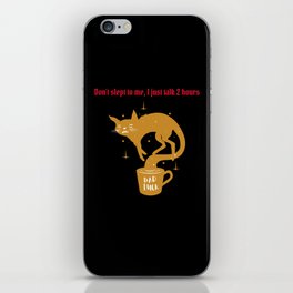 Don't slept to me, I just talk 2 hours iPhone Skin