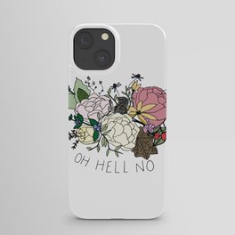 OH HELL NO iPhone Case