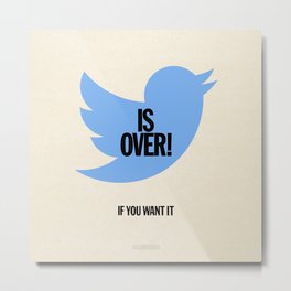 Twitter is Over (If You Want It) Metal Print | Twitter, Graphicdesign 