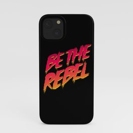 Be The Rebel iPhone Case