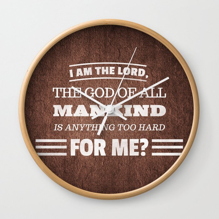 Nothing is Too Hard for God - Jeremiah 32:27 Wall Clock