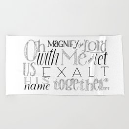 Psalm 34 Bible Verse // Oh Magnify The Lord With Me and Exalt His Name Together Beach Towel
