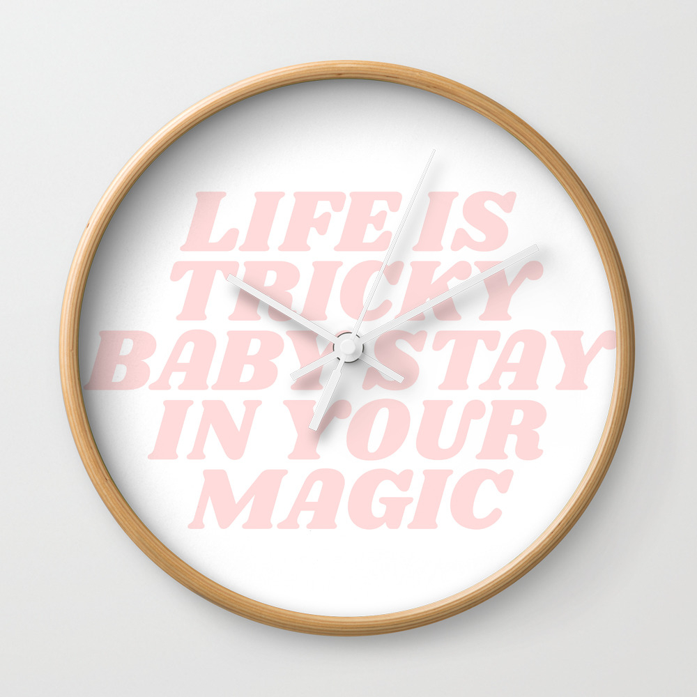 Life Is Tricky Baby Stay In Your Magic Wall Clock By Typeangel Society6
