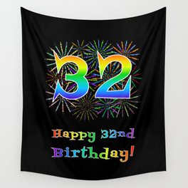 [ Thumbnail: 32nd Birthday - Fun Rainbow Spectrum Gradient Pattern Text, Bursting Fireworks Inspired Background Wall Tapestry ]