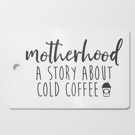 Motherhood A Story About Cold Coffee Cutting Board