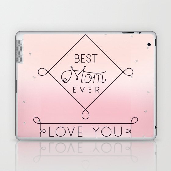 Best Mom Ever Love You Laptop & iPad Skin