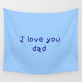 I love you dad - father's day Wall Tapestry