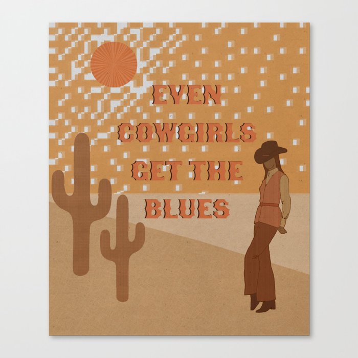 Even Cowgirls Get the Blues Canvas Print