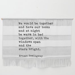 We Would Be Together And Have Our Books, Ernest Hemingway Quote Wall Hanging