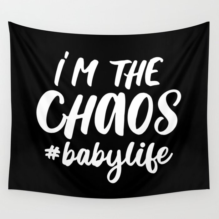 I'm The Chaos Baby Life Funny Quote Wall Tapestry