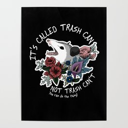Possum with flowers - It's called trash can not trash can't Poster