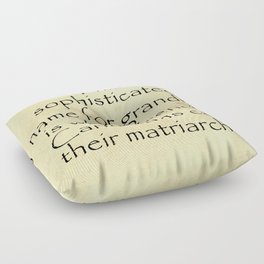 This sophisticated name for grandma is what French Canadians call their matriarch. Quotes Home Floor Pillow