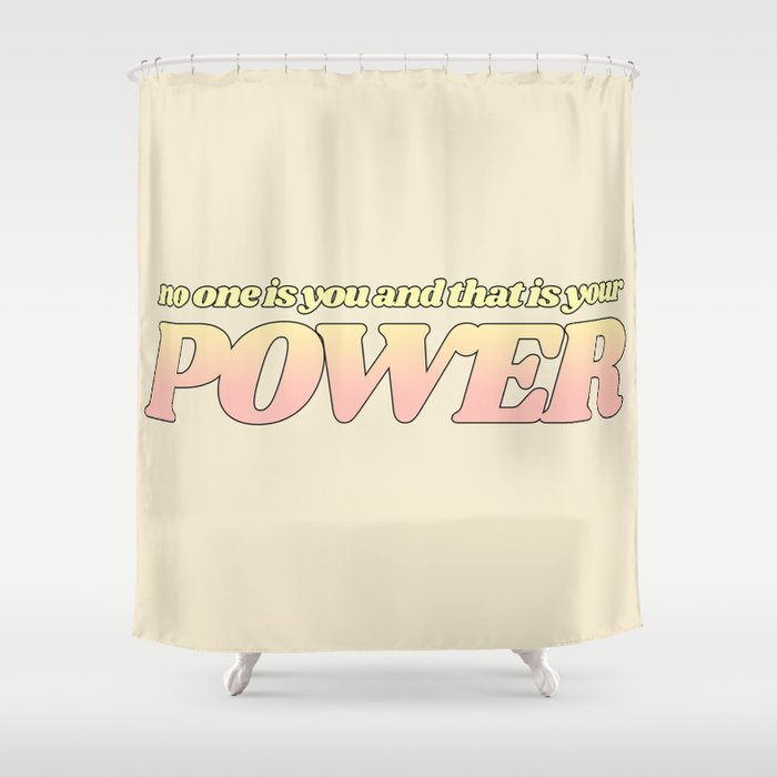 no one is you Shower Curtain