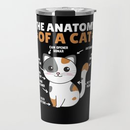 The Anatomy Of A Cat Funny Explanation Of A Cat Travel Mug