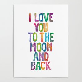 I Love You To The Moon and Back Watercolor Rainbow Design Inspirational Quote Typography Wall Decor Poster