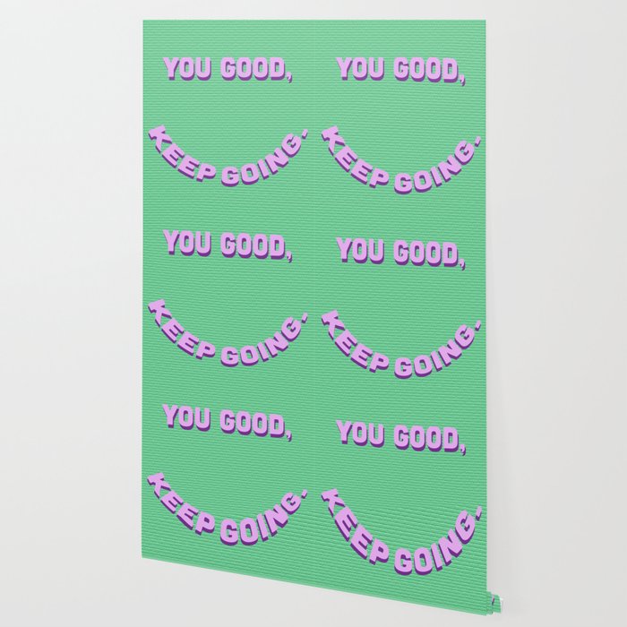 You Good Keep Going Wallpaper By Jessyirl Society6