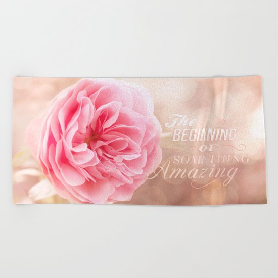 The beginning of something amazing . Roses- Rose Typography Beach Towel