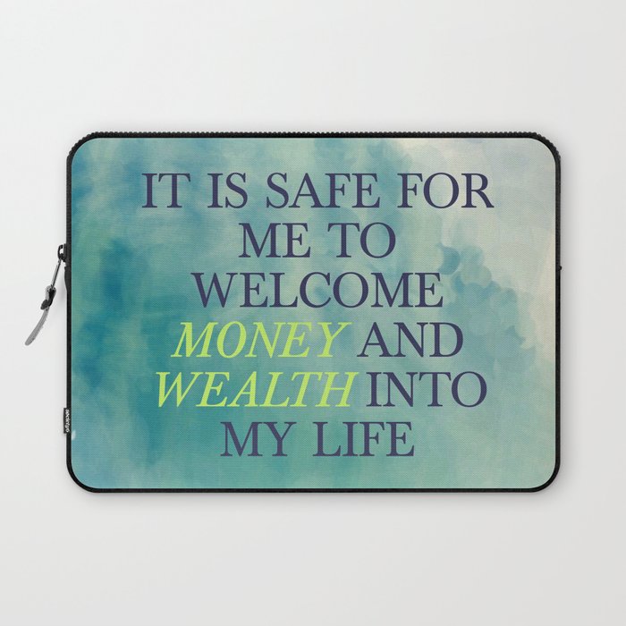 It Is Safe For Me To Welcome Money And Wealth Into My Life Laptop Sleeve