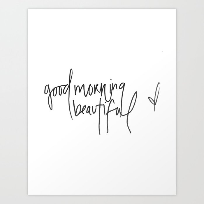 good morning beautiful Art Print by Grandview Collective | Society6