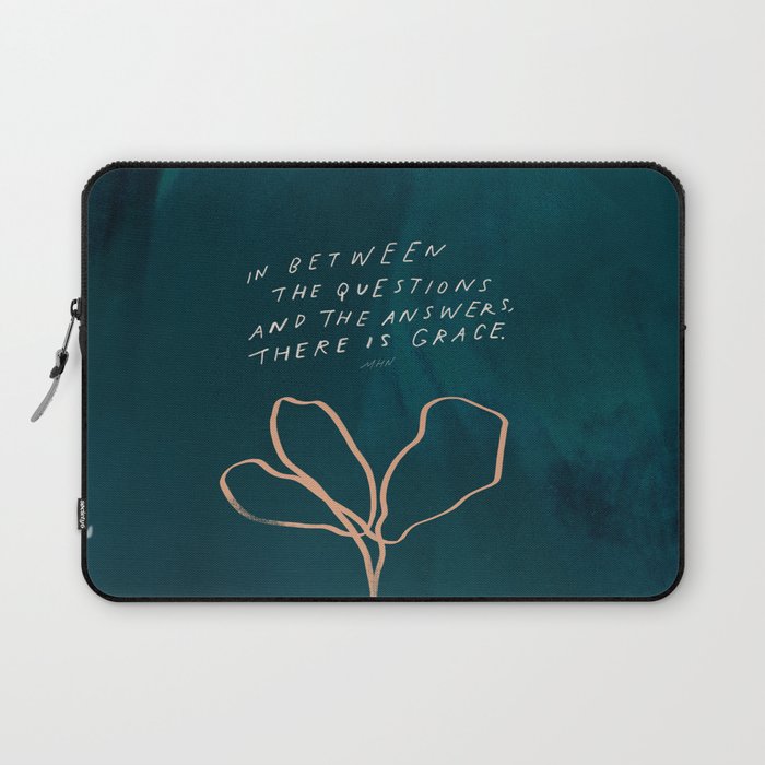 "In Between The Questions And The Answers, There Is Grace." Laptop Sleeve