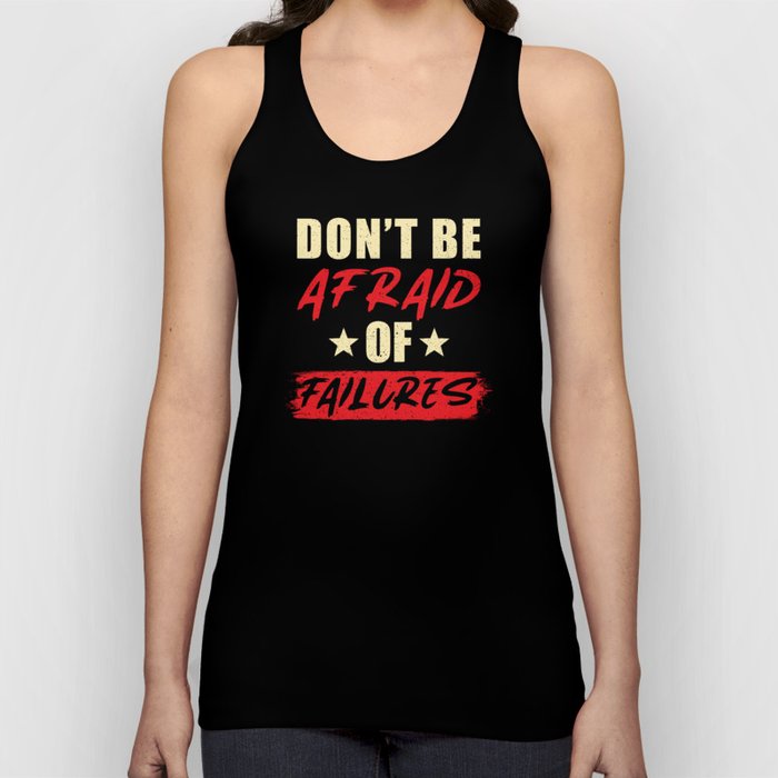 Dont be afraid of Failures Tank Top