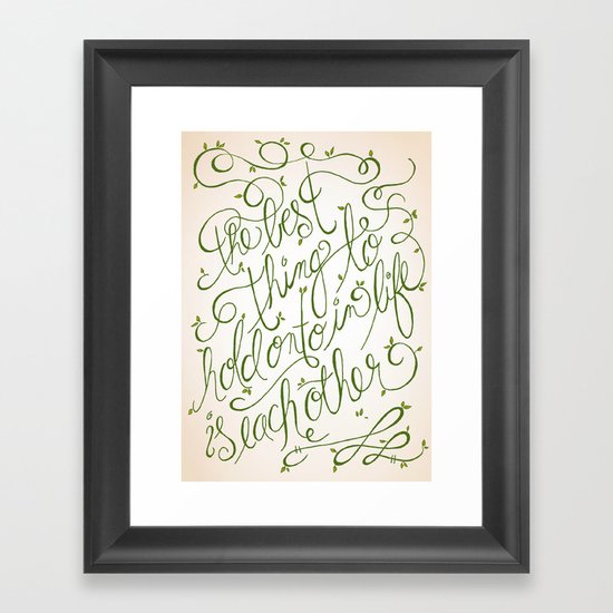 'The Best thing to hold onto in Life is Each Other' ~ Audrey Hepburn Framed Art Print
