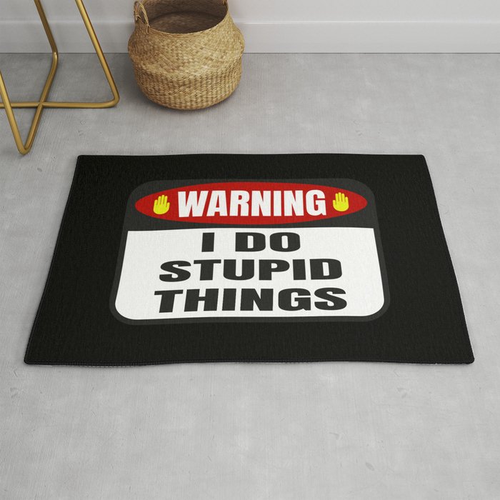 Warning I Do Stupid Things Funny Rug