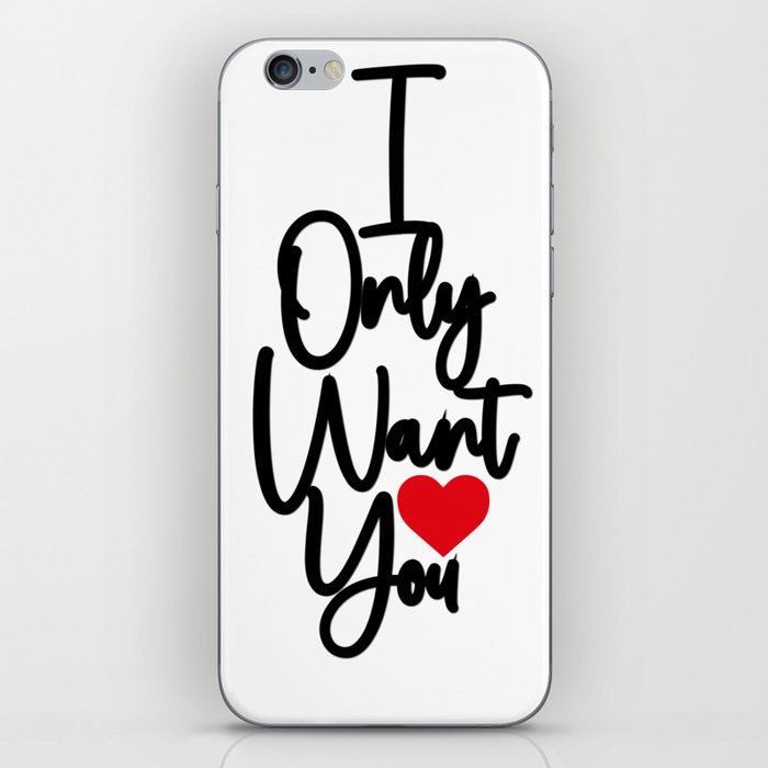 I only want you iPhone Skin