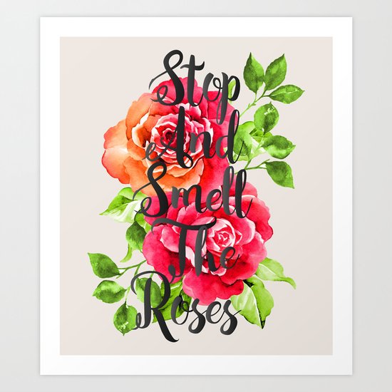 Stop and Smell the Roses Art Print