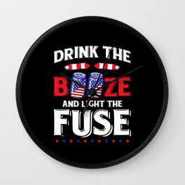 Drink the booze and light the fuse Wall Clock