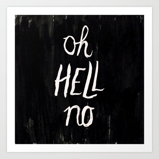 Oh Hell No Art Print